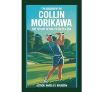 The biography of Collin Morikawa: The Future of Golf’s Golden Era