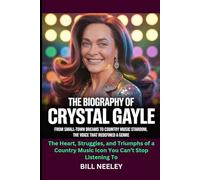 The Biography of Crystal Gayle: From Small-Town Dreams to Country Music Stardom, the Voice That Redefined a Genre: The Heart, Struggles, and Triumphs ... Music Icon You Can’t Stop Listening To