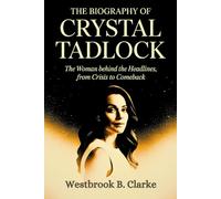 The Biography of Crystal Tadlock: The Woman Behind the Headlines, From Crisis to Comeback