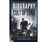 THE BIOGRAPHY OF CULT OF LUNA: A Critical and Historical Study of a Post-Metal Collective