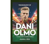 The biography of Dani Olmo: A Tactical Mind in Modern Football