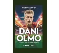 The biography of Dani Olmo: A Tactical Mind in Modern Football