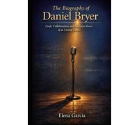 The Biography of Daniel Bryer: Craft, Collaboration, and the Quiet Power of an Unsung Career