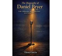The Biography of Daniel Bryer: Craft, Collaboration, and the Quiet Power of an Unsung Career