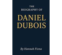 The Biography of Daniel Dubois: A Silent Power in a Noisy Arena