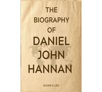 THE BIOGRAPHY OF DANIEL JOHN HANNAN