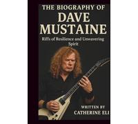 THE BIOGRAPHY OF DAVE MUSTAINE: Riffs of Resilience and Unwavering Spirit