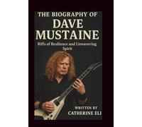 THE BIOGRAPHY OF DAVE MUSTAINE: Riffs of Resilience and Unwavering Spirit