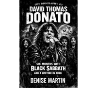 The Biography of David Thomas Donato: Six Months with Black Sabbath and a Lifetime in Rock