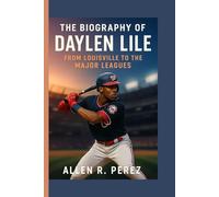 The Biography of Daylen Lile: From Louisville to the Major Leagues