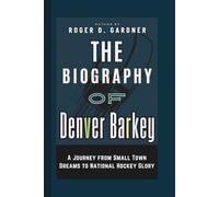 The Biography of Denver Barkey: A Journey from Small Town Dreams to National Hockey Glory