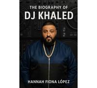 The Biography of DJ Khaled's