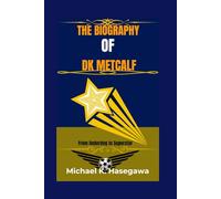 The Biography of DK Metcalf: From Underdog to Superstar: 6 (World of Sports)