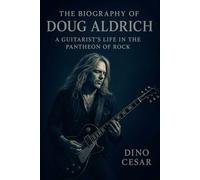 The Biography of Doug Aldrich: A Guitarist's Life in the Pantheon of Rock