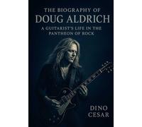 The Biography of Doug Aldrich: A Guitarist's Life in the Pantheon of Rock