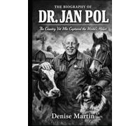 The Biography of Dr. Jan Pol: The Country Vet Who Captured the World's Heart