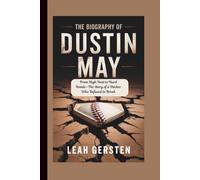 THE BIOGRAPHY OF DUSTIN MAY: From High Heat to Hard Roads-The Story of a Pitcher Who Refused to Break