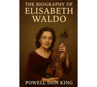 The Biography of Elizabeth Waldo: Flutes, Myths, and the Woman Behind the Melody