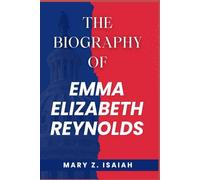 THE BIOGRAPHY OF Emma Elizabeth Reynolds