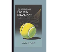THE BIOGRAPHY OF EMMA NAVARRO: Rising Quietly, Winning Boldly