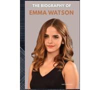 THE BIOGRAPHY OF EMMA WATSON