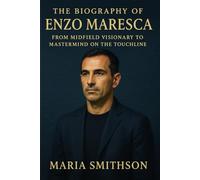 The Biography of Enzo Maresca: From Midfield Visionary to Mastermind on the Touchline