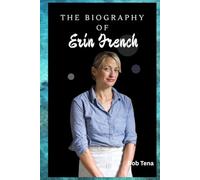THE BIOGRAPHY OF ERIN FRENCH: FROM LOST TO FOUND - THE JOURNEY BEHIND THE LOST KITCHEN