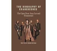 THE BIOGRAPHY OF EVANESCENCE: The Open Door: Amy Lee and Evanescence