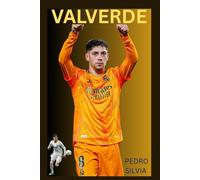 THE BIOGRAPHY OF FEDERICO VALVERDE: THE LIFE AND LEGACY OF FEDERICO VALVERDE