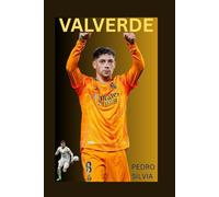 THE BIOGRAPHY OF FEDERICO VALVERDE: THE LIFE AND LEGACY OF FEDERICO VALVERDE
