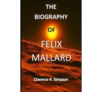 THE BIOGRAPHY OF FELIX MALLARD