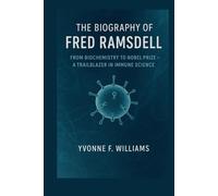 The Biography Of Fred Ramsdell: From Biochemistry to Nobel Prize - A Trailblazer in Immune Science (Nobel Prize Winners 2025: Pioneers of Progress and Peace)