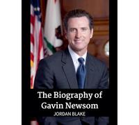 The Biography of Gavin Newsom