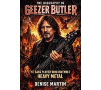 The Biography of Geezer Butler: The Bass Player Who Invented Heavy Metal