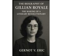 The Biography of Gillian Royale: The Making of a Literary Revolutionary