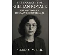 The Biography of Gillian Royale: The Making of a Literary Revolutionary
