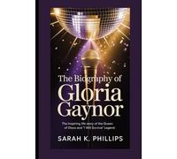 The Biography of Gloria Gaynor: The Inspiring Life Story of the Queen of Disco and ‘I Will Survive’ Legend
