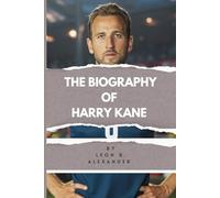 THE BIOGRAPHY OF HARRY KANE