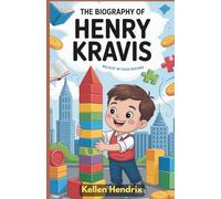 The Biography of Henry Kravis: The Kid-Friendly Biography That Teaches Hard Work, Big Dreams, and Success (Ages 8-12)