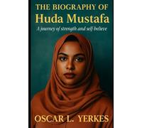 The biography of Huda Mustafa: A journey of strength and self - believe