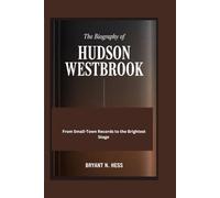 The Biography of Hudson Westbrook: From Small-Town Records to the Brightest Stage
