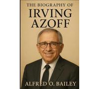 The Biography of Irving Azoff: The Name You Don't Know That Changed Music Forever