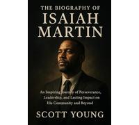 The Biography of Isaiah Martin: An Inspiring Journey of Perseverance, Leadership, and Lasting Impact on His Community and Beyond