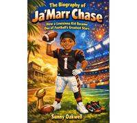 The biography of Ja’Marr Chase: How a Louisiana Kid Became One of Football’s Greatest Stars (The Path to Greatness: Sports Stories for Kids)