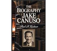 THE BIOGRAPHY OF JAKE CANUSO