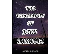 THE BIOGRAPHY OF JAKE LARAVIA