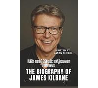 THE BIOGRAPHY OF JAMES KILBANE: Life and Music of James Kilbane