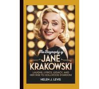 THE BIOGRAPHY OF JANE KRAKOWSKI: Laughs, Lyrics, Legacy, and Her Rise to Hollywood Stardom