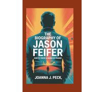 The biography of Jason Feifer: How to Thrive in a World of Change