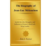 The biography of Jean-Luc Mélenchon: Inside the Life, Struggles, and Influence of France’s Bold Left-Wing Leader